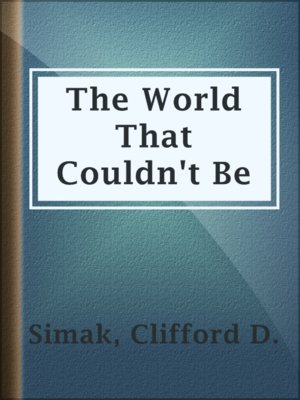 cover image of The World That Couldn't Be